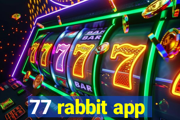 77 rabbit app